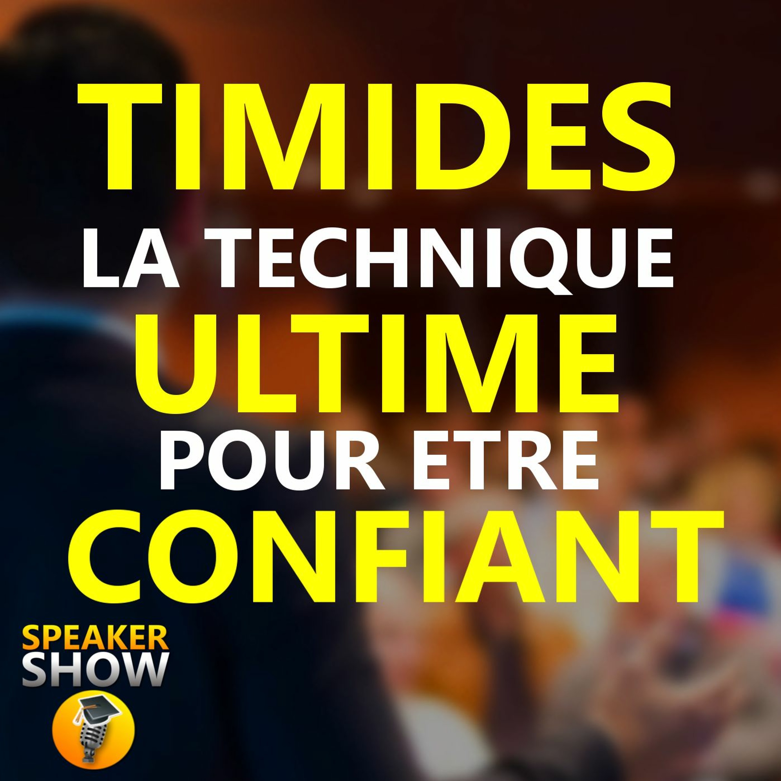 #7 Timides : La technique ultime pour être confiant en public ! episode artwork