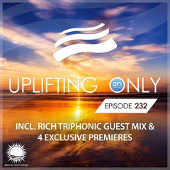 Uplifting Only 232 (incl. Rich Triphonic Guestmix) (July 20, 2017)