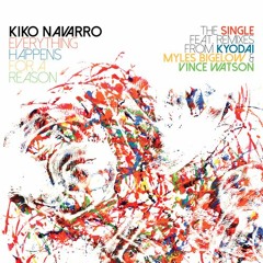 Kiko Navarro - Everything Happens For A Reason (Vince Watson Edit)