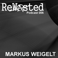ReWasted Podcast 006 - Markus Weigelt