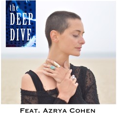 Deep Dive #43 | Azrya Cohen - Ayahuasca & DNA Activation