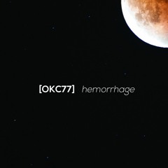 OKC77 | Hemorrhage