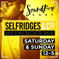 Selfridges Weekender Mix July 2017 - Mixed by @SoundboyCobyDJ