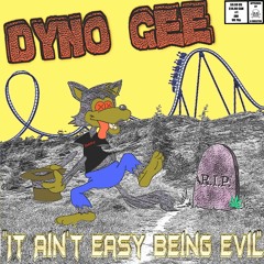 Dyno Gee - It Ain't Easy Being Evil - 02 I Think I'm In Love With A Dead Egyptian Princess