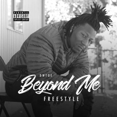 DWTOE - "Beyond Me" (Freestyle)