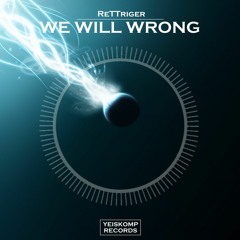 ReTTriger - We Will Wrong (Preview)
