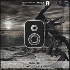 Ranqz - Ready To Blow (Original Mix)(FREE DOWNLOAD)