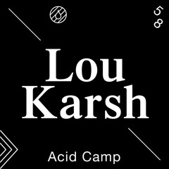 Acid Camp Vol. 58 - Lou Karsh