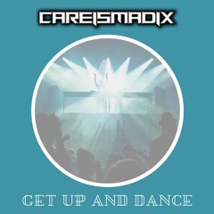 Careismadix- Get Up and Dance