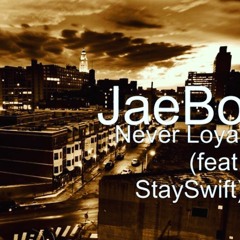 Never Loyal (Feat. StaySwift)
