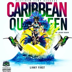 LINKY FIRST - CARIBBEAN QUEEN- FAT FRIDAY RIDDIM