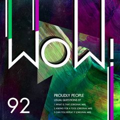 Proudly People - What Is That (Original Mix) [Wow! Recordings] [MI4L.com]