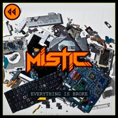 Everything Is Broke by Mistic - out now