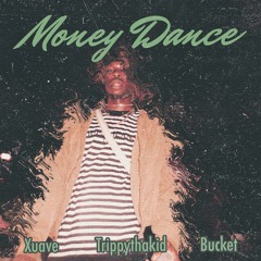 XUAVE - Money Dance w/TrippyThaKid (prod. by bucket 桶)