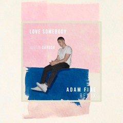 Justin Caruso - Love Somebody (Adam Fine Remix)