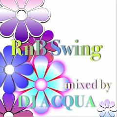 RnB Swing(90's to early 00's R&B,NewJackSwing) / Mixed By Dj Acqua