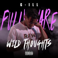 G-ILL - Wild Thoughts Freestyle