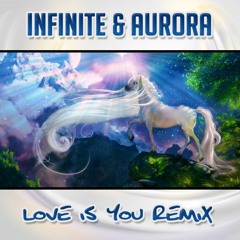 Infinite & Aurora - Love Is You (Remix)