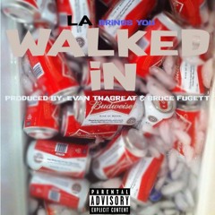 LA - Walked In Remix (Prod. By: Evan ThaGreat & Bruce Fugett)