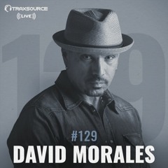 Traxsource LIVE! #129 with David Morales