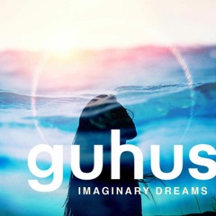 Guhus - Imaginary Dreams (Original Mix)