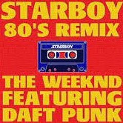80s Remix- Starboy - The Weeknd Ft. Daft Punk