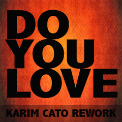 Karim Cato - Do You Love (Rework 2017)