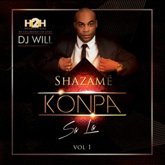 DJ WILL - H2H SHAZAME KONPA SA LA VOL.1