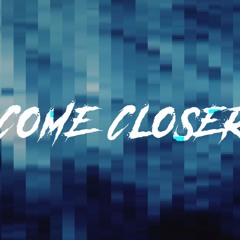 Come Closer