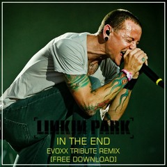 Linkin Park - In The End(Evoxx TRIBUTE Remix)FREE DOWNLOAD!