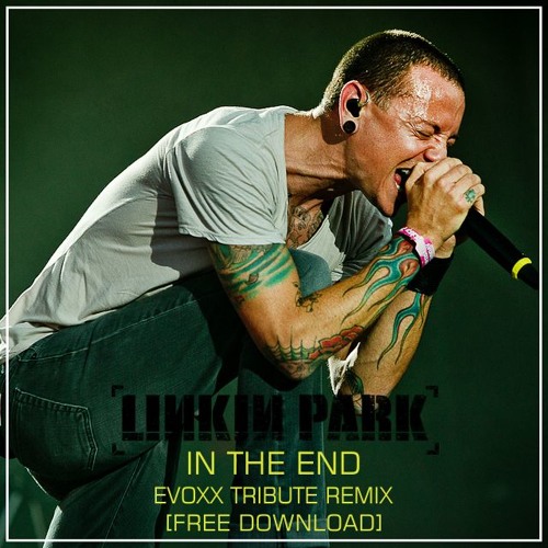 Download Lagu Linkin Park - In The End(Evoxx TRIBUTE Remix)FREE DOWNLOAD!