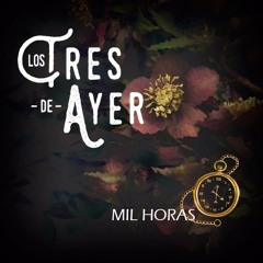 Los Tres De Ayer - Mil Horas (Cover)