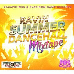 Ravin Summer Dancehall Mix 2017 (GazaPriince & Platinum Camp) @GazaPriiinceEnt  @PlatinumCamP