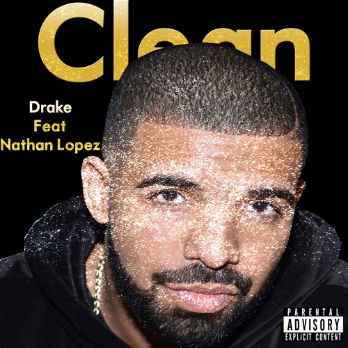 Stream Drake (feat.Nathan Lopez) - Clean by 🔥NathanLG🔥 | Listen online ...
