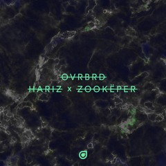 HARIZ - OVRBRD (Zookëper Remix)