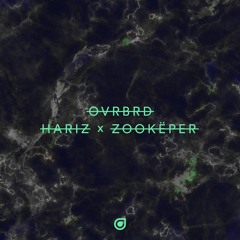 HARIZ - OVRBRD (Zookëper Remix)