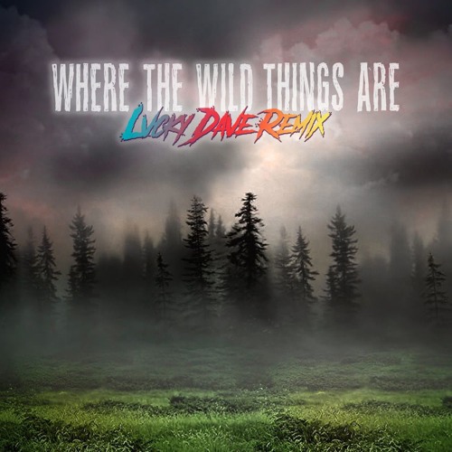 Bryce Vine - Where the Wild Things Are (Lvcky Dave Remix)