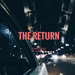 Funky Cole ~ The Return Ft. Goe Eazy
