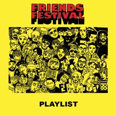 FRIENDS FESTIVAL PLAYLIST