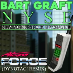 Bart Graft - NYSE (Atom Force Dynotac! Remix)