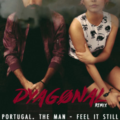 Portugal. The Man - Feel It still (Dyagonal Remix)