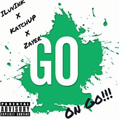 ILuvInk X Katchup X Zayer- ON GO (freestyle)