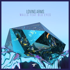 Loving Arms - Walls Feat. Blu Eyes (Original Mix)