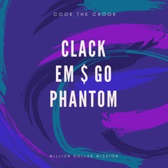 Go Phantom By. Cook The Crook - ClackEm! ClackEm!