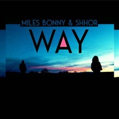 Miles Bonny & Shhor "WAY" (The Xtraordinaire$ REMIX)