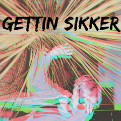 GETTINSIKKER (prod. DJ Broken Record)