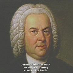 Bach - Air For The G String - Krystal Kid - Remix
