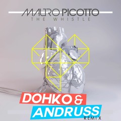 Mauro Piccotto - The Whistle  (Dohko & Andruss Remix)FREE DOWNLOAD!!!!