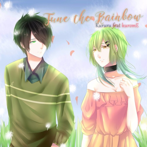 【Kururu Ft. kuromE】Tune The Rainbow 歌ってみた【高音質】