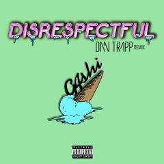 G4SHI - Disrespectful (Dan Trapp Remix)